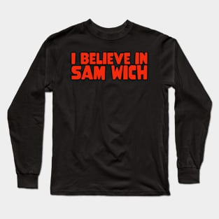 I Believe In SAM WICH Long Sleeve T-Shirt